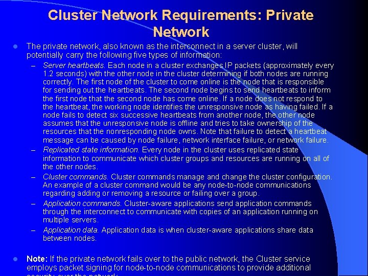 Cluster Network Requirements: Private Network l The private network, also known as the interconnect