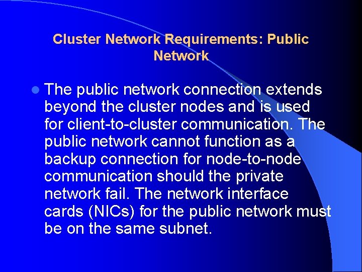 Cluster Network Requirements: Public Network l The public network connection extends beyond the cluster