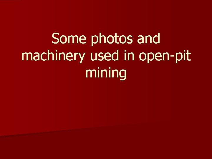 Some photos and machinery used in open-pit mining 