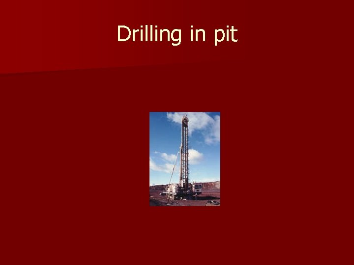 Drilling in pit 