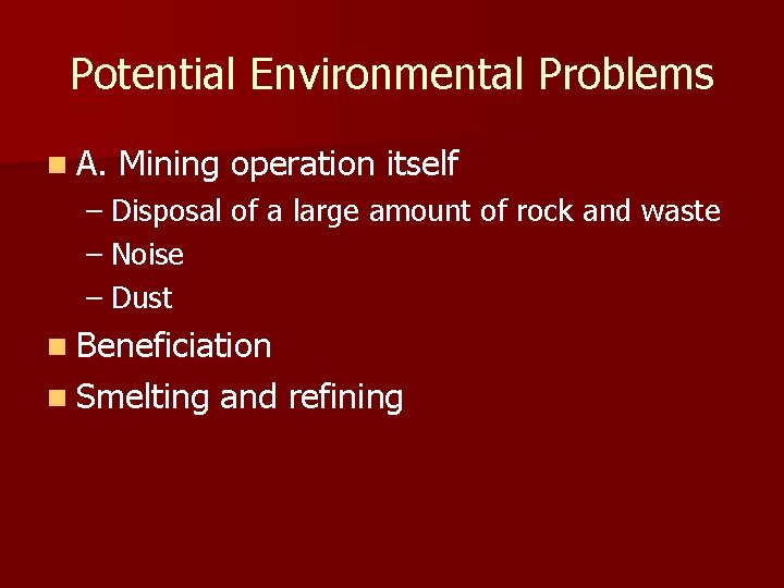 Potential Environmental Problems n A. Mining operation itself – Disposal of a large amount