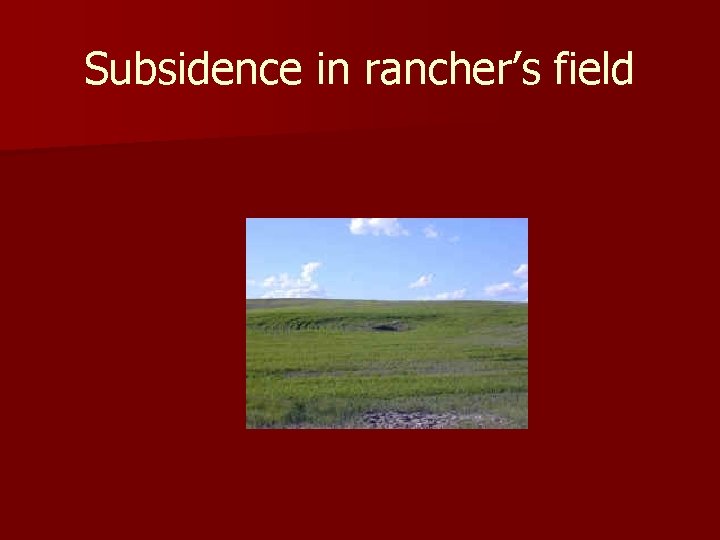 Subsidence in rancher’s field 