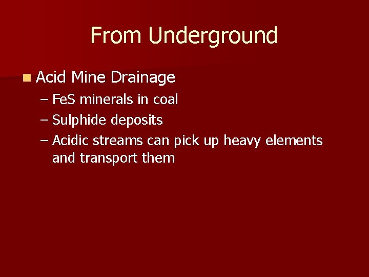 From Underground n Acid Mine Drainage – Fe. S minerals in coal – Sulphide