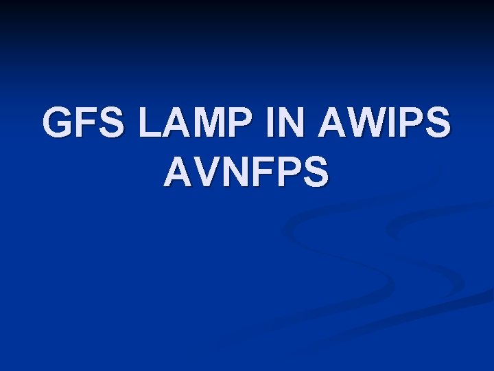 GFS LAMP IN AWIPS AVNFPS 