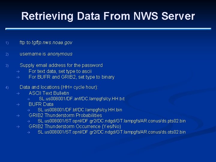 Retrieving Data From NWS Server 1) ftp to tgftp. nws. noaa. gov 2) username