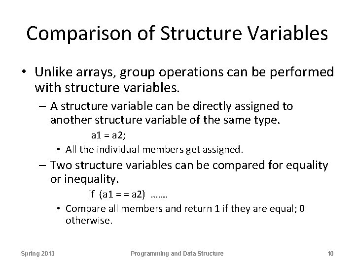 Comparison of Structure Variables • Unlike arrays, group operations can be performed with structure