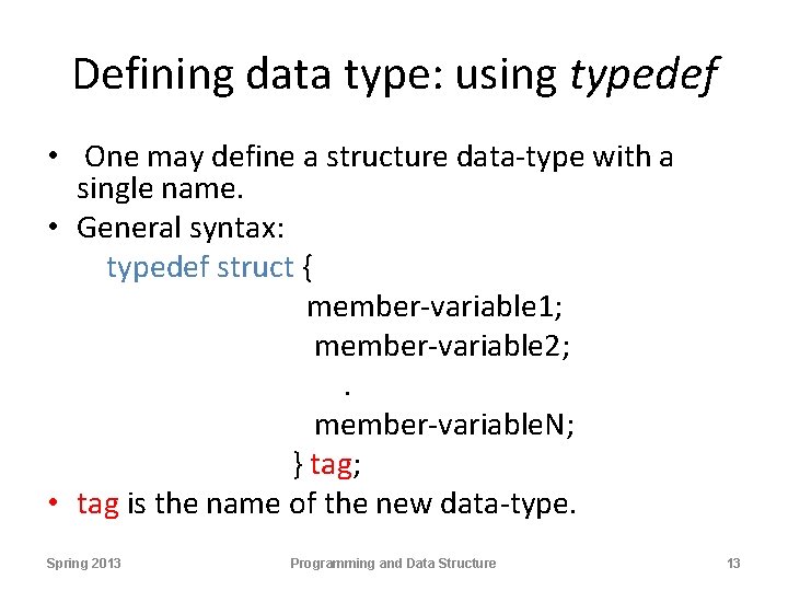 Defining data type: using typedef • One may define a structure data-type with a