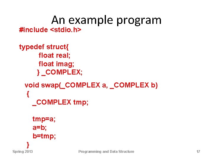 An example program #include <stdio. h> typedef struct{ float real; float imag; } _COMPLEX;