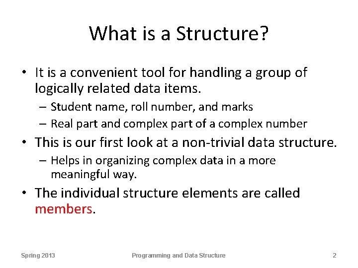 What is a Structure? • It is a convenient tool for handling a group