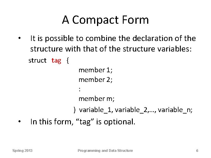 A Compact Form • It is possible to combine the declaration of the structure