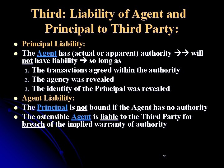 Third: Liability of Agent and Principal to Third Party: l l l Principal Liability: