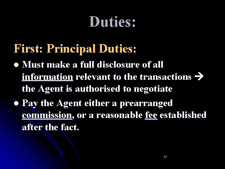 Duties: First: Principal Duties: Must make a full disclosure of all information relevant to