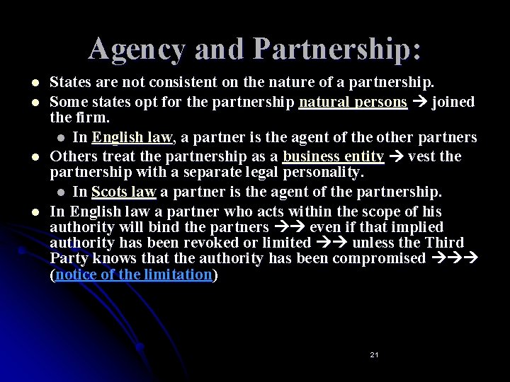 Agency and Partnership: l l States are not consistent on the nature of a