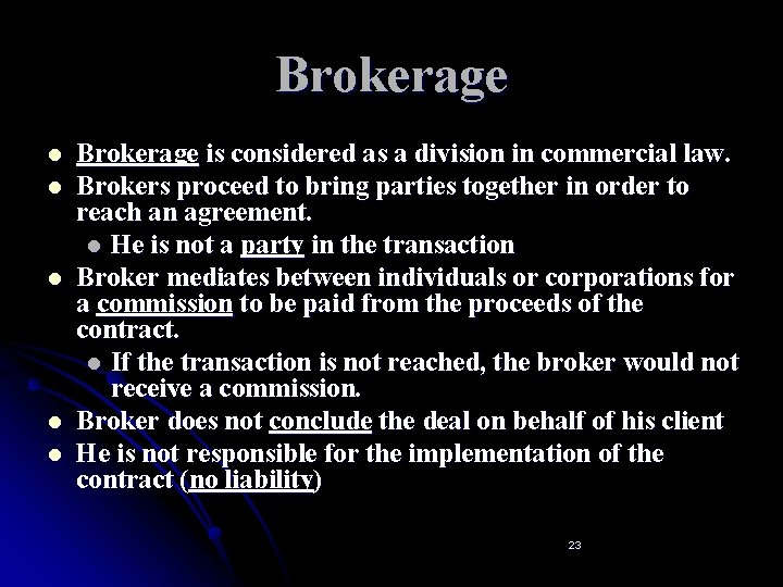 Brokerage l l l Brokerage is considered as a division in commercial law. Brokers