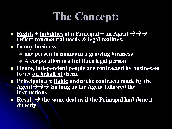 The Concept: l l l Rights + liabilities of a Principal + an Agent