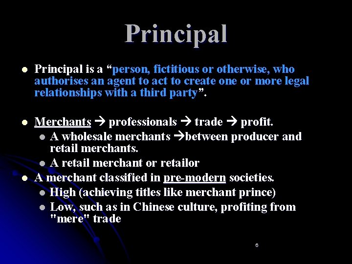 Principal l Principal is a “person, fictitious or otherwise, who authorises an agent to