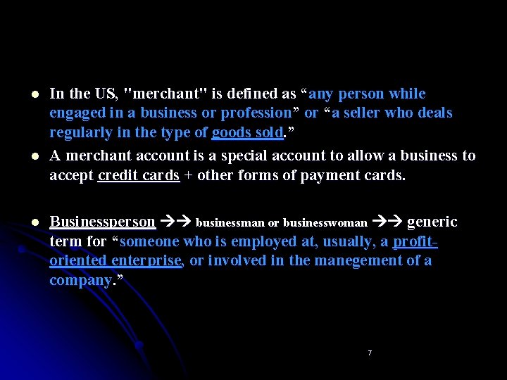 l l l In the US, "merchant" is defined as “any person while engaged