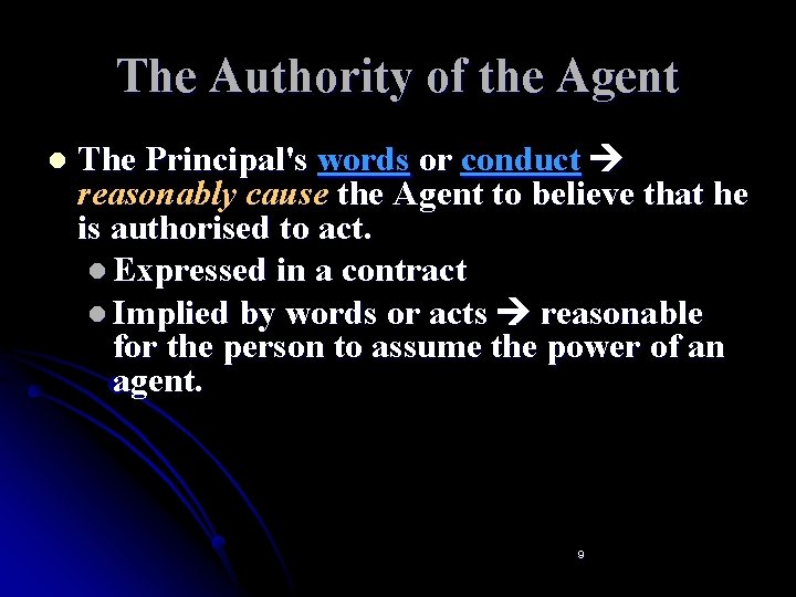 The Authority of the Agent l The Principal's words or conduct reasonably cause the