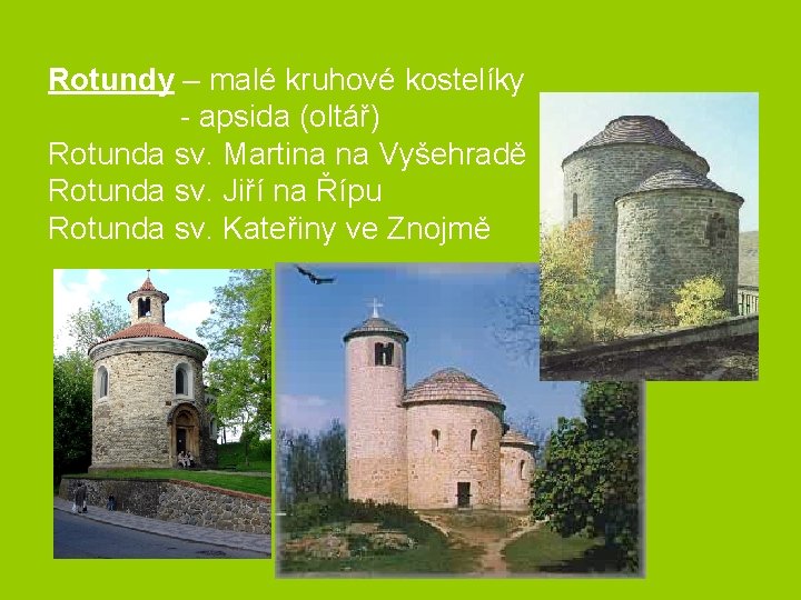 Rotundy – malé kruhové kostelíky - apsida (oltář) Rotunda sv. Martina na Vyšehradě Rotunda