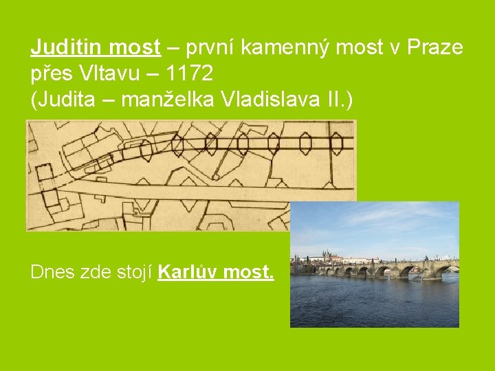 Juditin most – první kamenný most v Praze přes Vltavu – 1172 (Judita –