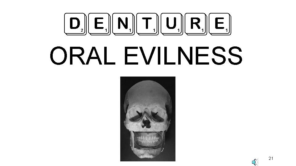 DENTURE ORAL EVILNESS 21 