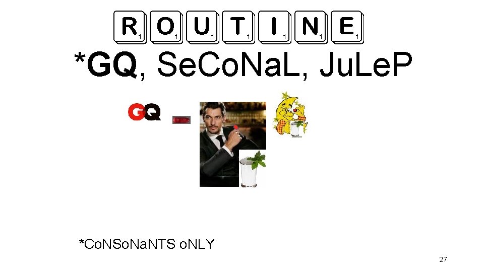 ROUTINE *GQ, Se. Co. Na. L, Ju. Le. P *Co. NSo. Na. NTS o.