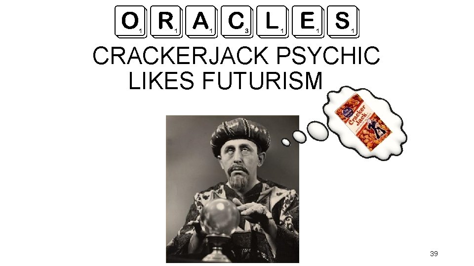 ORACLES CRACKERJACK PSYCHIC LIKES FUTURISM 39 