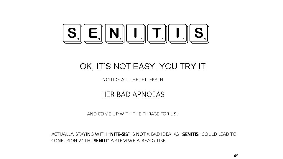 SENITIS OK, IT’S NOT EASY, YOU TRY IT! INCLUDE ALL THE LETTERS IN HER