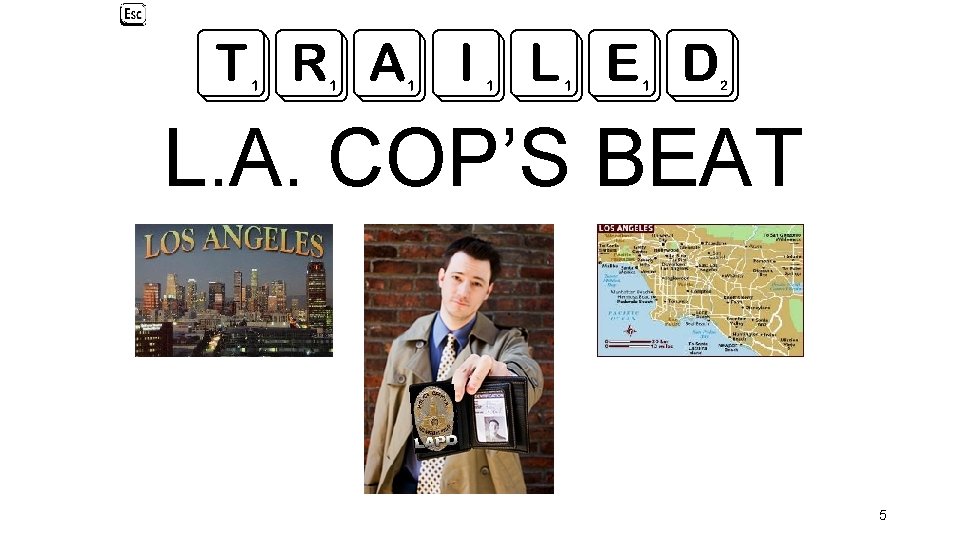 TRAILED L. A. COP’S BEAT 5 