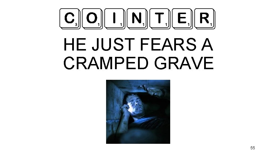 COINTER HE JUST FEARS A CRAMPED GRAVE 55 