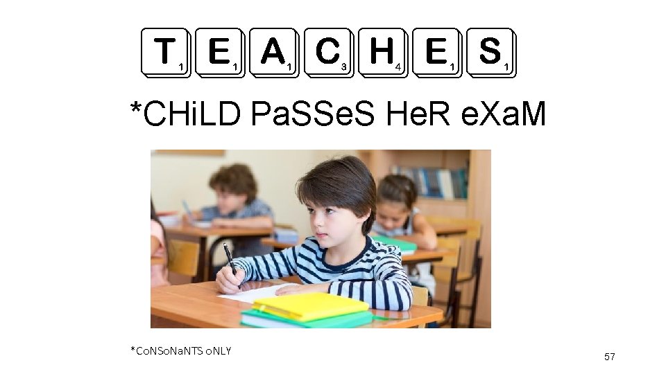 TEACHES *CHi. LD Pa. SSe. S He. R e. Xa. M *Co. NSo. Na.