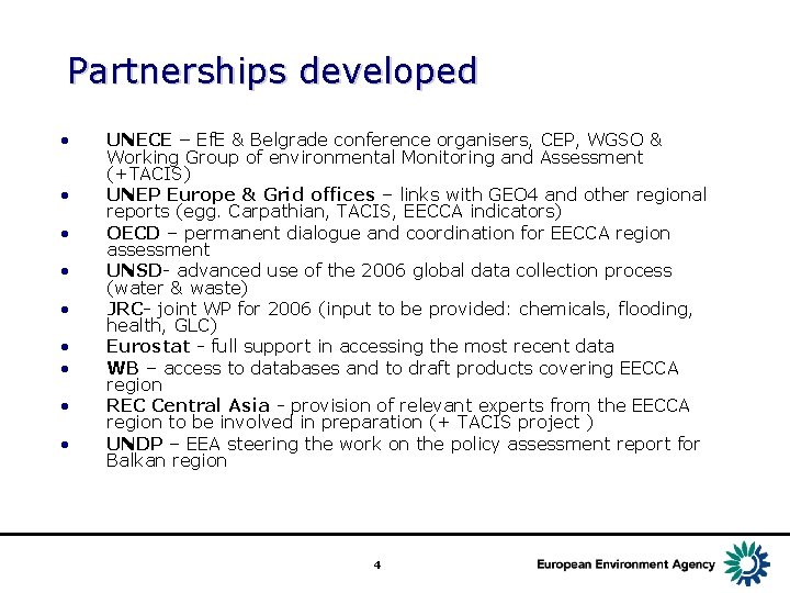 Partnerships developed • • • UNECE – Ef. E & Belgrade conference organisers, CEP,