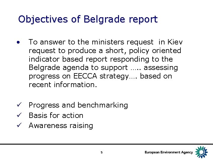 Objectives of Belgrade report • To answer to the ministers request in Kiev request