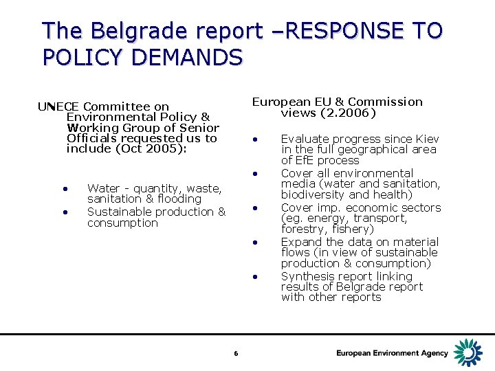 The Belgrade report –RESPONSE TO POLICY DEMANDS European EU & Commission views (2. 2006)