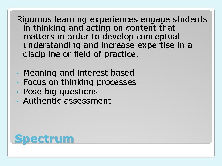Rigorous learning experiences engage students in thinking and acting on content that matters in