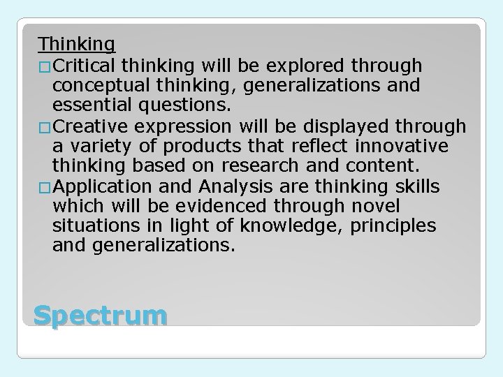 Thinking �Critical thinking will be explored through conceptual thinking, generalizations and essential questions. �Creative
