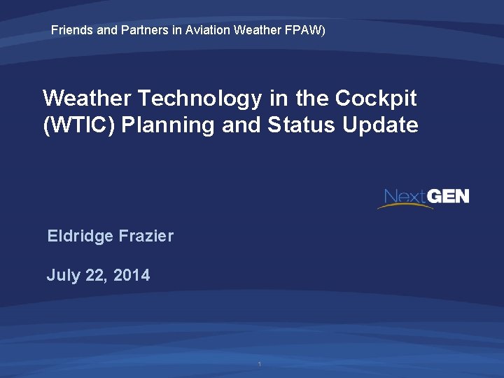 Friends and Partners in Aviation Weather FPAW) Weather Technology in the Cockpit (WTIC) Planning