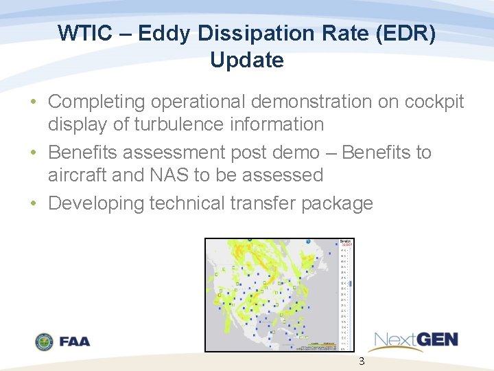 WTIC – Eddy Dissipation Rate (EDR) Update • Completing operational demonstration on cockpit display