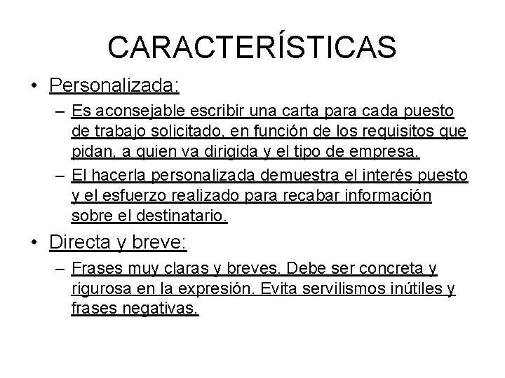 CARACTERÍSTICAS • Personalizada: – Es aconsejable escribir una carta para cada puesto de trabajo