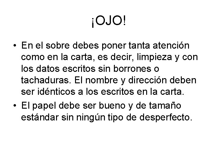 ¡OJO! • En el sobre debes poner tanta atención como en la carta, es