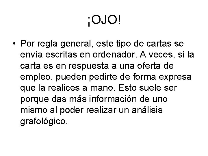 ¡OJO! • Por regla general, este tipo de cartas se envía escritas en ordenador.