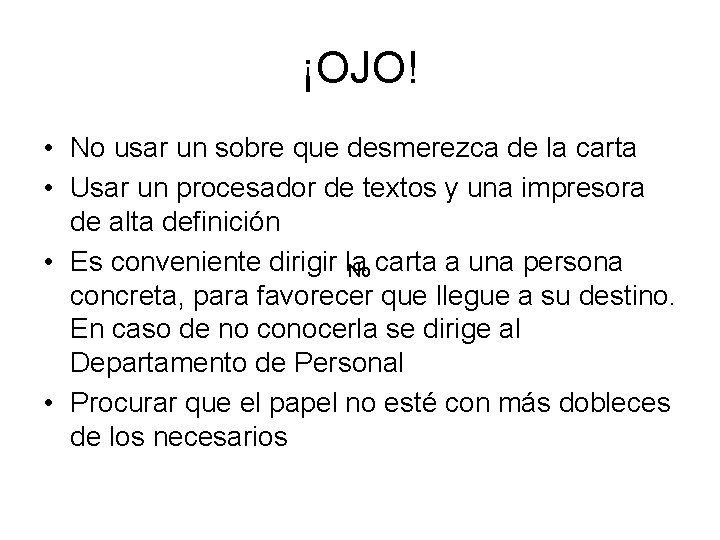 ¡OJO! • No usar un sobre que desmerezca de la carta • Usar un