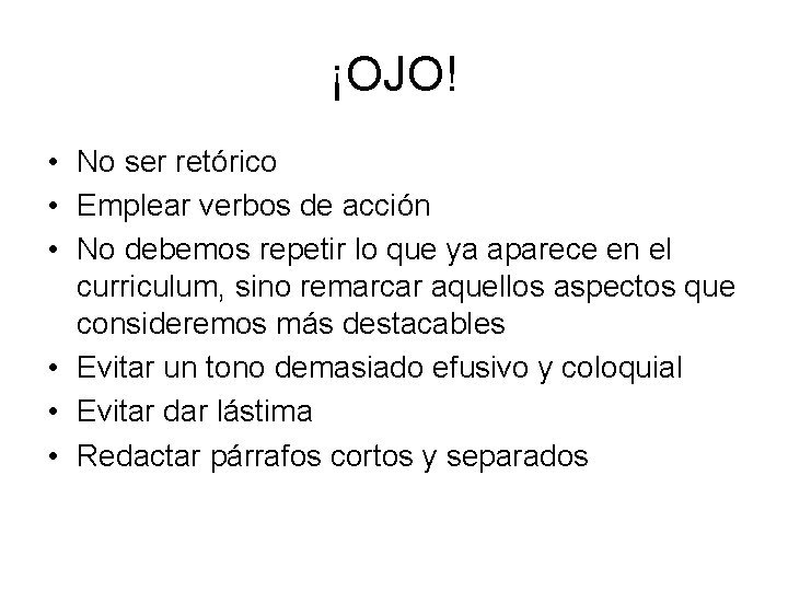 ¡OJO! • No ser retórico • Emplear verbos de acción • No debemos repetir