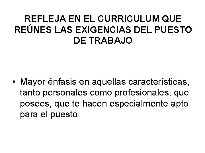 REFLEJA EN EL CURRICULUM QUE REÚNES LAS EXIGENCIAS DEL PUESTO DE TRABAJO • Mayor