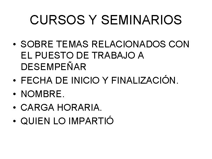 CURSOS Y SEMINARIOS • SOBRE TEMAS RELACIONADOS CON EL PUESTO DE TRABAJO A DESEMPEÑAR