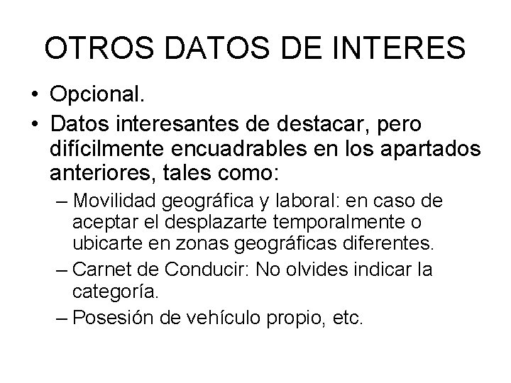 OTROS DATOS DE INTERES • Opcional. • Datos interesantes de destacar, pero difícilmente encuadrables