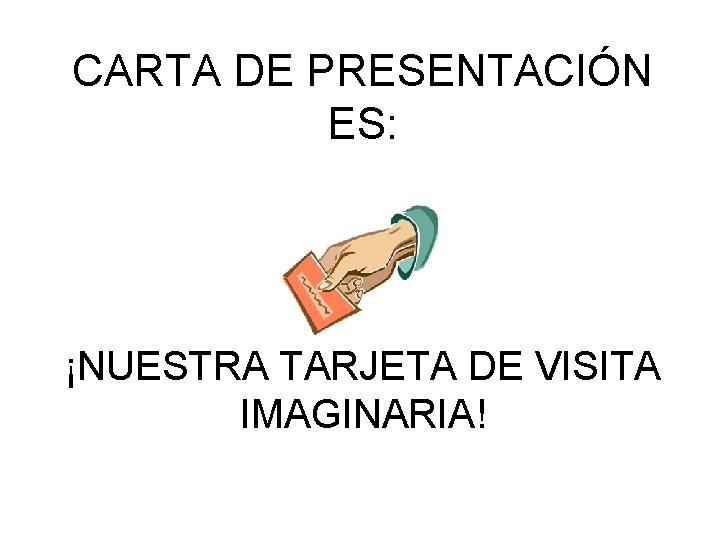 CARTA DE PRESENTACIÓN ES: ¡NUESTRA TARJETA DE VISITA IMAGINARIA! 