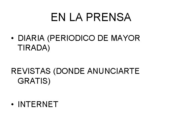 EN LA PRENSA • DIARIA (PERIODICO DE MAYOR TIRADA) REVISTAS (DONDE ANUNCIARTE GRATIS) •