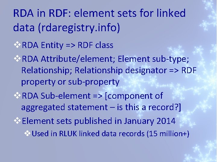 RDA in RDF: element sets for linked data (rdaregistry. info) v. RDA Entity =>