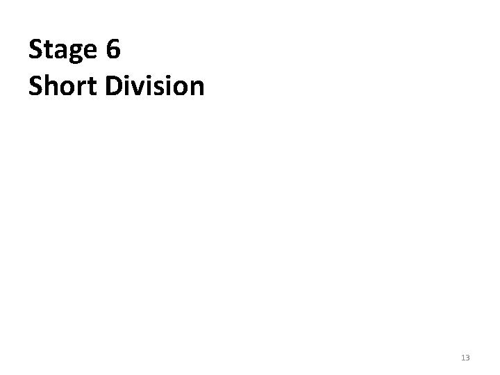 Stage 6 Short Division 13 